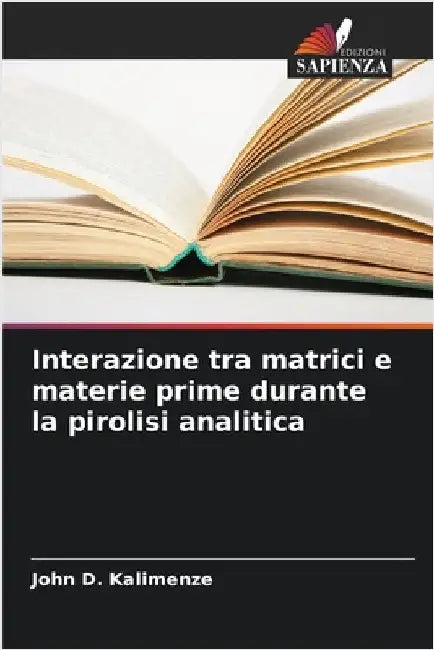 Interazione tra matrici e materie prime durante la pirolisi analitica by John D. Kalimenze