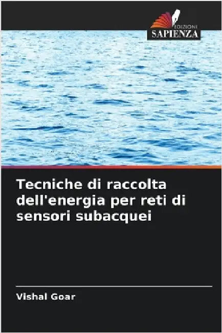 Tecniche di raccolta dell'energia per reti di sensori subacquei by Goar, Vishal