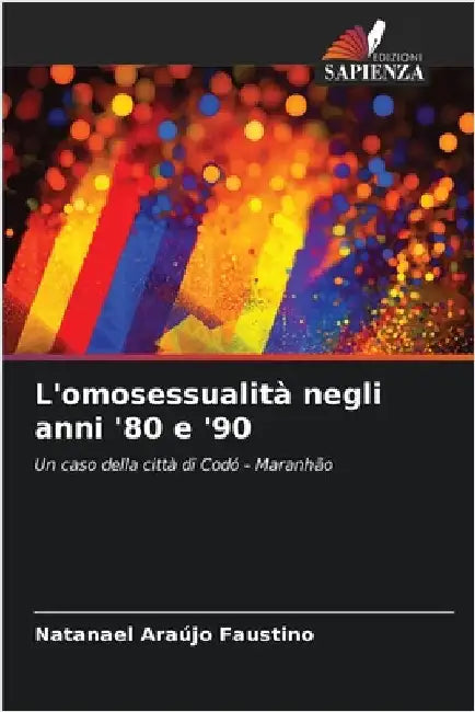 L'omosessualità negli anni '80 e '90 by Natanael Araújo Faustino