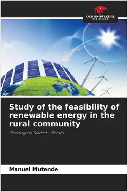 Study of the feasibility of renewable energy in the rural community by Manuel Mutende