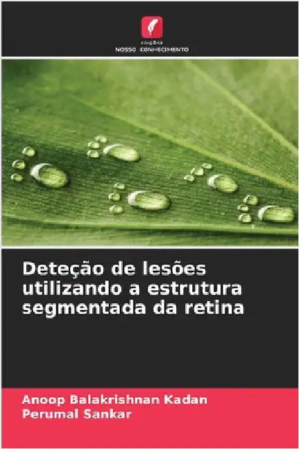 Deteção de lesões utilizando a estrutura segmentada da retina by Anoop Balakrishnan Kadan