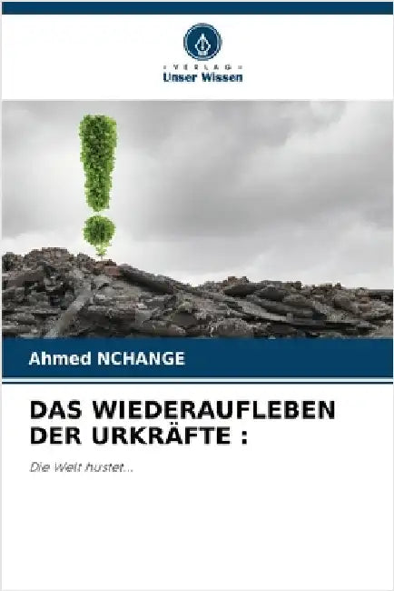 Das Wiederaufleben Der Urkräfte by Ahmed Nchange