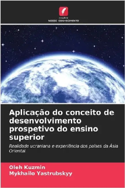 Aplicação do conceito de desenvolvimento prospetivo do ensino superior by Kuzmin, Oleh