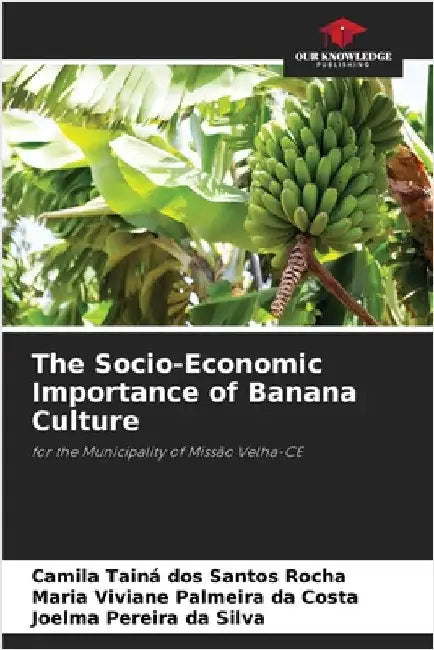 The Socio-Economic Importance of Banana Culture by Rocha, Camila Tainá Dos Santos