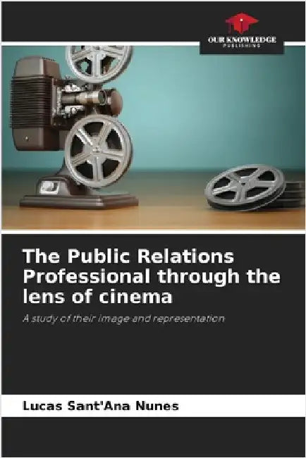 The Public Relations Professional through the lens of cinema by Lucas Sant'ana Nunes