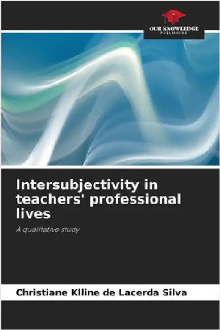 Intersubjectivity in teachers' professional lives by Christiane Klline de Lacerda Silva