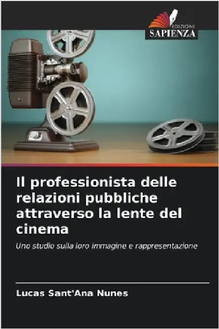 Il professionista delle relazioni pubbliche attraverso la lente del cinema by Sant'ana Nunes, Lucas