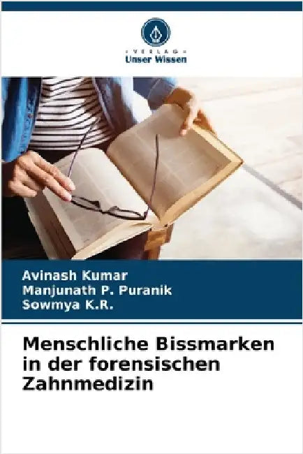 Menschliche Bissmarken in der forensischen Zahnmedizin by Kumar, Avinash