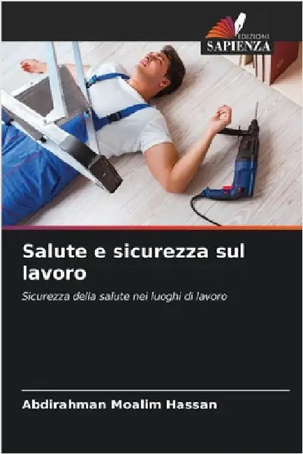 Salute e sicurezza sul lavoro by Abdirahman Moalim Hassan