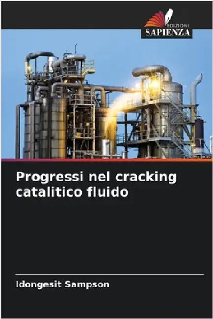 Progressi nel cracking catalitico fluido by Idongesit Sampson
