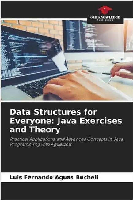 Data Structures for Everyone: Java Exercises and Theory by Luis Fernando Aguas Bucheli