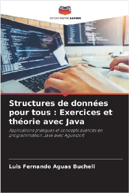 Structures de données pour tous: Exercices et théorie avec Java by Luis Fernando Aguas Bucheli