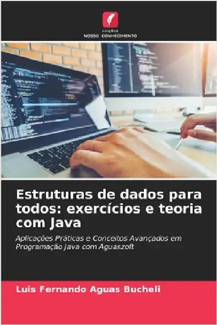 Estruturas de dados para todos: exercícios e teoria com Java by Luis Fernando Aguas Bucheli