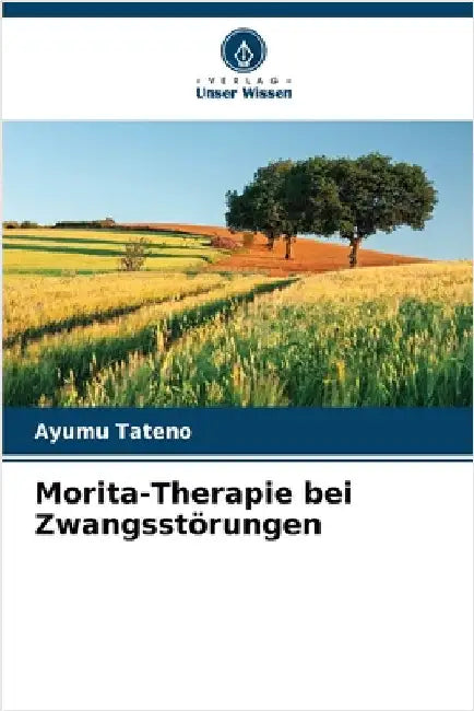 Morita-Therapie bei Zwangsstörungen by Ayumu Tateno
