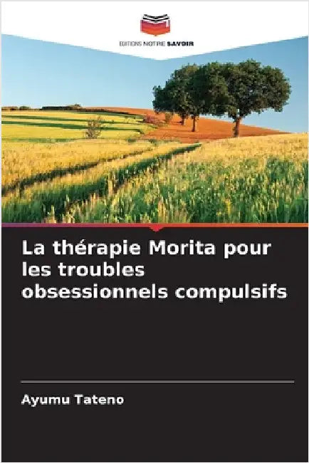 La thérapie Morita pour les troubles obsessionnels compulsifs by Ayumu Tateno