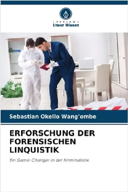 Erforschung Der Forensischen Linquistik by Wang'ombe, Sebastian Okello