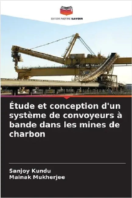 Étude et conception d'un système de convoyeurs à bande dans les mines de charbon by Kundu, Sanjoy