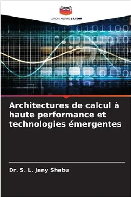 Architectures de calcul à haute performance et technologies émergentes by S. L. Jany Shabu