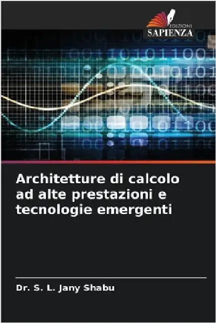 Architetture di calcolo ad alte prestazioni e tecnologie emergenti by S. L. Jany Shabu