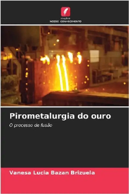 Pirometalurgia do ouro by Vanesa Lucia Bazan Brizuela