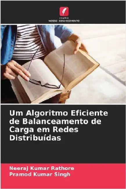 Um Algoritmo Eficiente de Balanceamento de Carga em Redes Distribuídas by Rathore, Neeraj Kumar