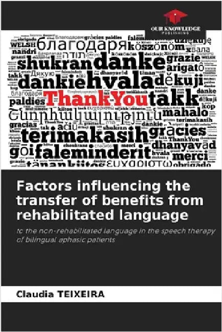 Factors influencing the transfer of benefits from rehabilitated language by Claudia Teixeira