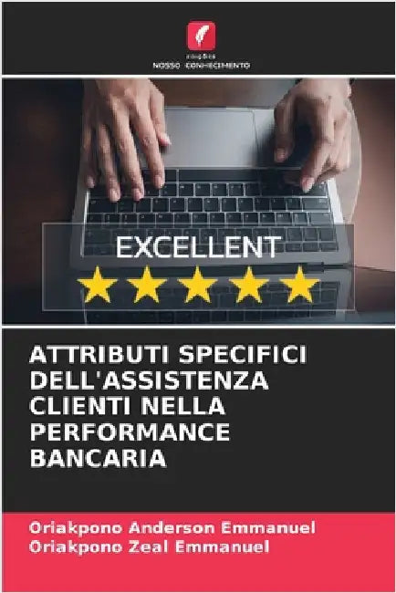 Attributi Specifici Dell'assistenza Clienti Nella Performance Bancaria by Anderson Emmanuel, Oriakpono