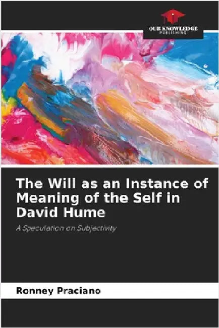 The Will as an Instance of Meaning of the Self in David Hume by Ronney Praciano