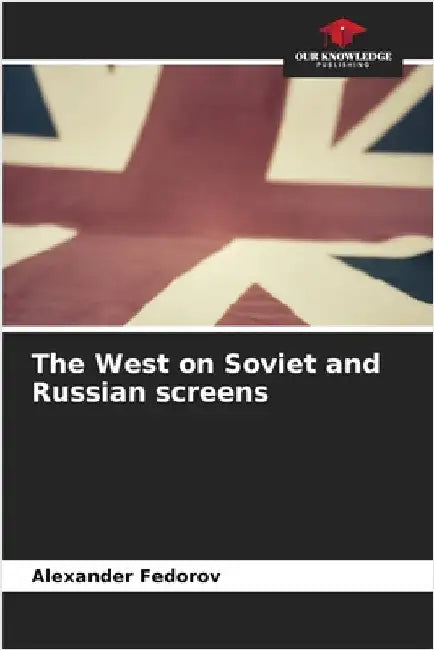 The West on Soviet and Russian screens by Alexander Fedorov