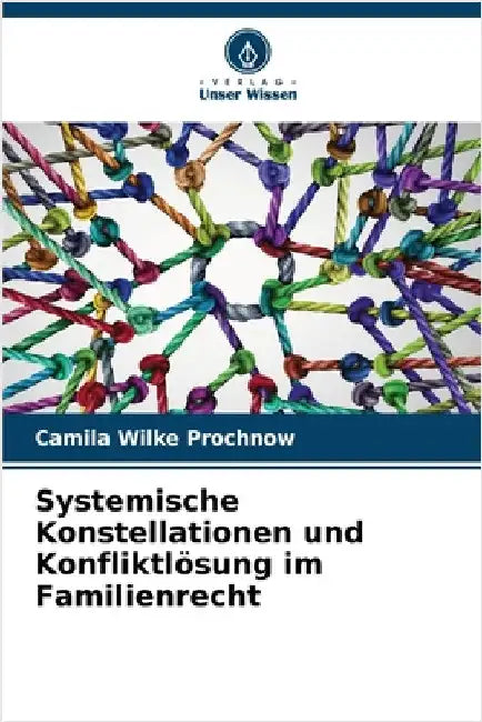 Systemische Konstellationen und Konfliktlösung im Familienrecht by Camila Wilke Prochnow
