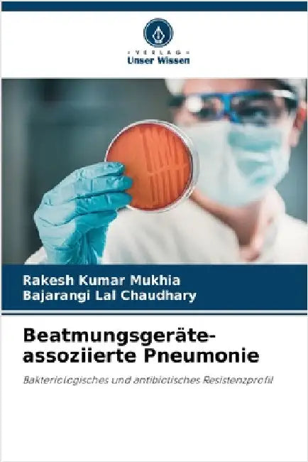 Beatmungsgeräte-assoziierte Pneumonie by Mukhia, Rakesh Kumar