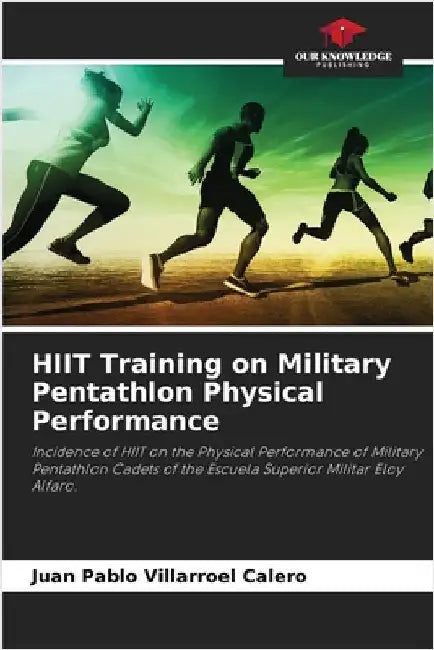 HIIT Training on Military Pentathlon Physical Performance by Juan Pablo Villarroel Calero