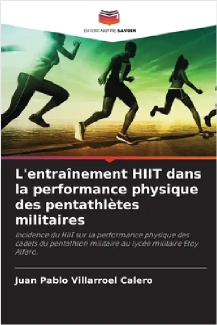 L'entraînement HIIT dans la performance physique des pentathlètes militaires by Juan Pablo Villarroel Calero