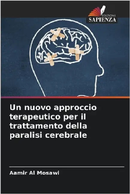 Un nuovo approccio terapeutico per il trattamento della paralisi cerebrale by Aamir Al Mosawi
