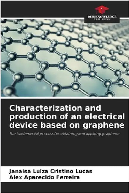Characterization and production of an electrical device based on graphene by Janaísa Luiza Cristino Lucas