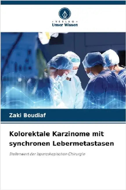Kolorektale Karzinome mit synchronen Lebermetastasen by Zaki Boudiaf