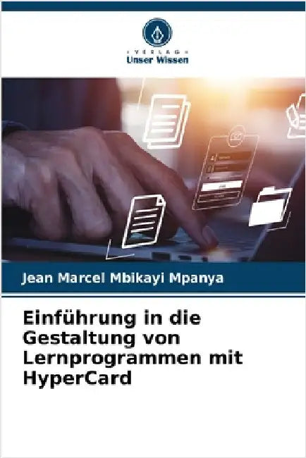Einführung in die Gestaltung von Lernprogrammen mit HyperCard by Mbikayi Mpanya, Jean Marcel