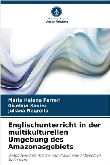 Englischunterricht in der multikulturellen Umgebung des Amazonasgebiets by Ferrari, Maria Helena