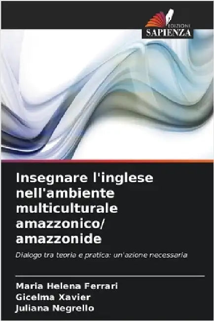 Insegnare l'inglese nell'ambiente multiculturale amazzonico/ amazzonide by Ferrari, Maria Helena