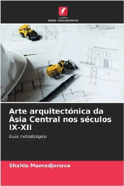 Arte arquitectónica da Ásia Central nos séculos IX-XII by Shа Mаmаdjonovа