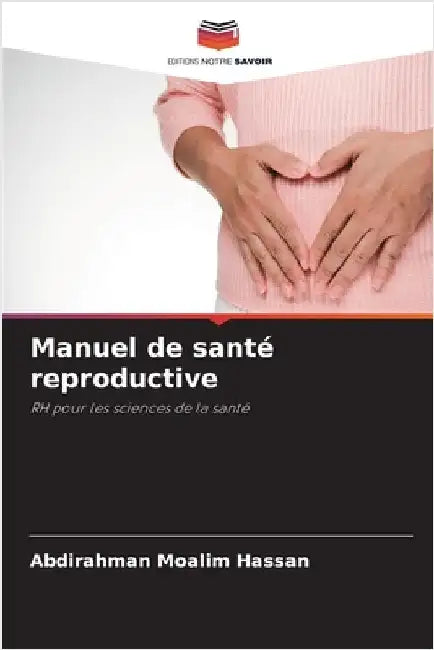 Manuel de santé reproductive by Moalim Hassan, Abdirahman