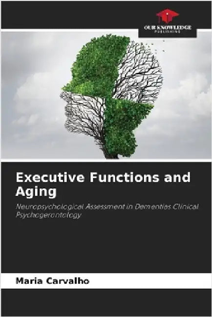 Executive Functions and Aging by Maria Carvalho