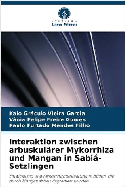 Interaktion zwischen arbuskulärer Mykorrhiza und Mangan in Sabiá-Setzlingen by Kaio Gráculo Vieira Garcia