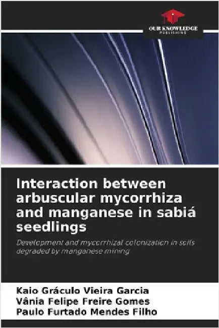 Interaction between arbuscular mycorrhiza and manganese in sabiá seedlings by Garcia, Kaio Gráculo Vieira