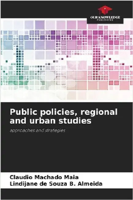 Public policies, regional and urban studies by Maia, Claudio Machado