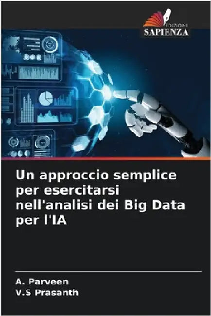 Un approccio semplice per esercitarsi nell'analisi dei Big Data per l'IA by A. Parveen