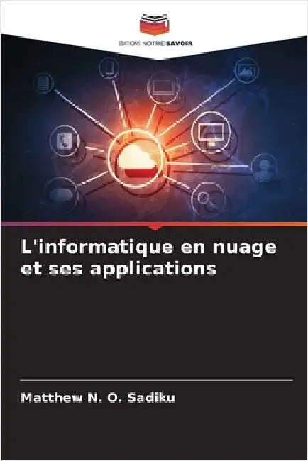 L'informatique en nuage et ses applications by Matthew N. O. Sadiku