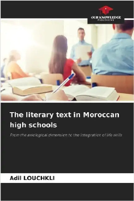 The literary text in Moroccan high schools by Adil Louchkli