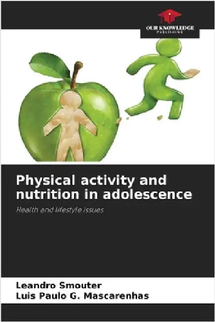 Physical activity and nutrition in adolescence by Smouter, Leandro