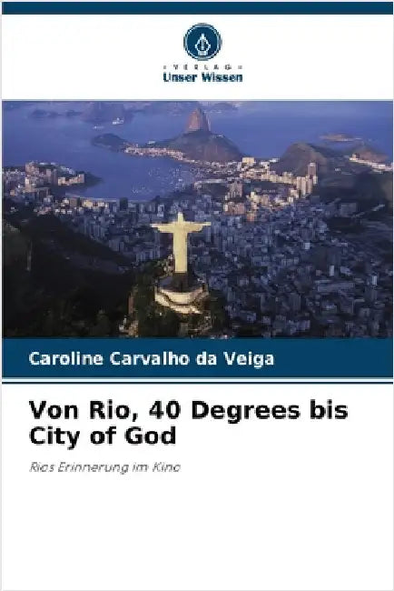 Von Rio, 40 Degrees bis City of God by Caroline Carvalho Da Veiga